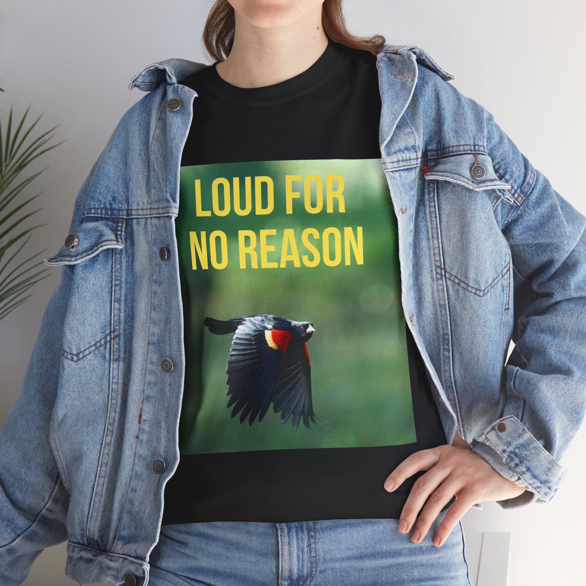 LOUD FOR NO REASON | Red-Winged Black Bird T-Shirt, Funny